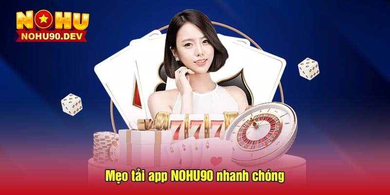 Mẹo tải app NOHU90