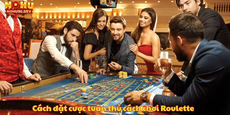 cach-dat-cuoc-tuan-theo-cach-choi-roulette