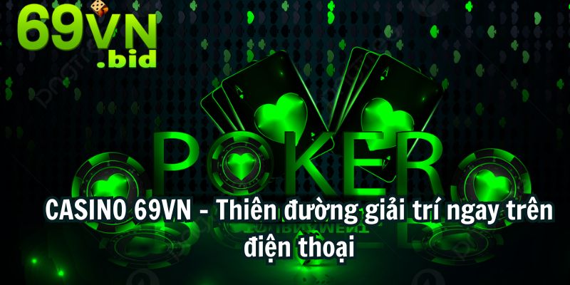 Tham gia casino 69VN - Thiên đường giải trí ngay trên điện thoại