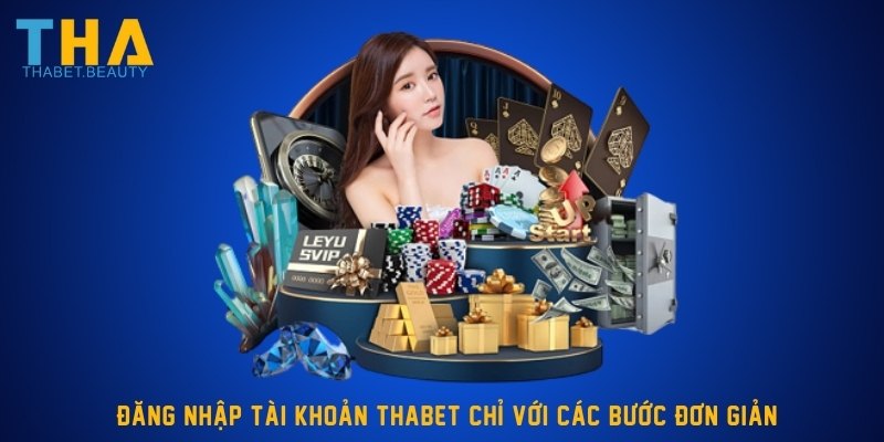 Đăng nhập tài khoản Thabet chỉ với các bước đơn giản