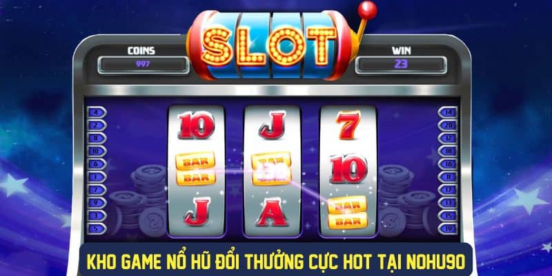 Trải nghiệm nhiều game nổ hũ cực hot