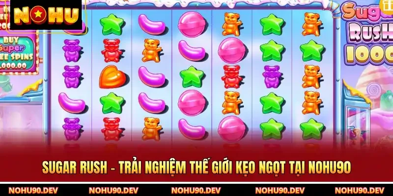 Sugar Rush - Trải Nghiệm Thế Giới Kẹo Ngọt Tại NOHU90
