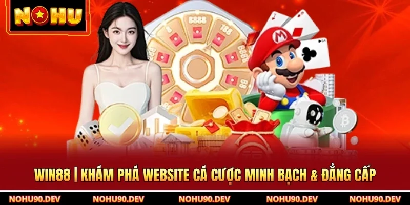 WIN88 | Khám Phá Website Cá Cược Minh Bạch & Đẳng Cấp